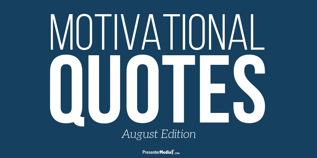 Get Motivated With These Inspiring Quotes [August]